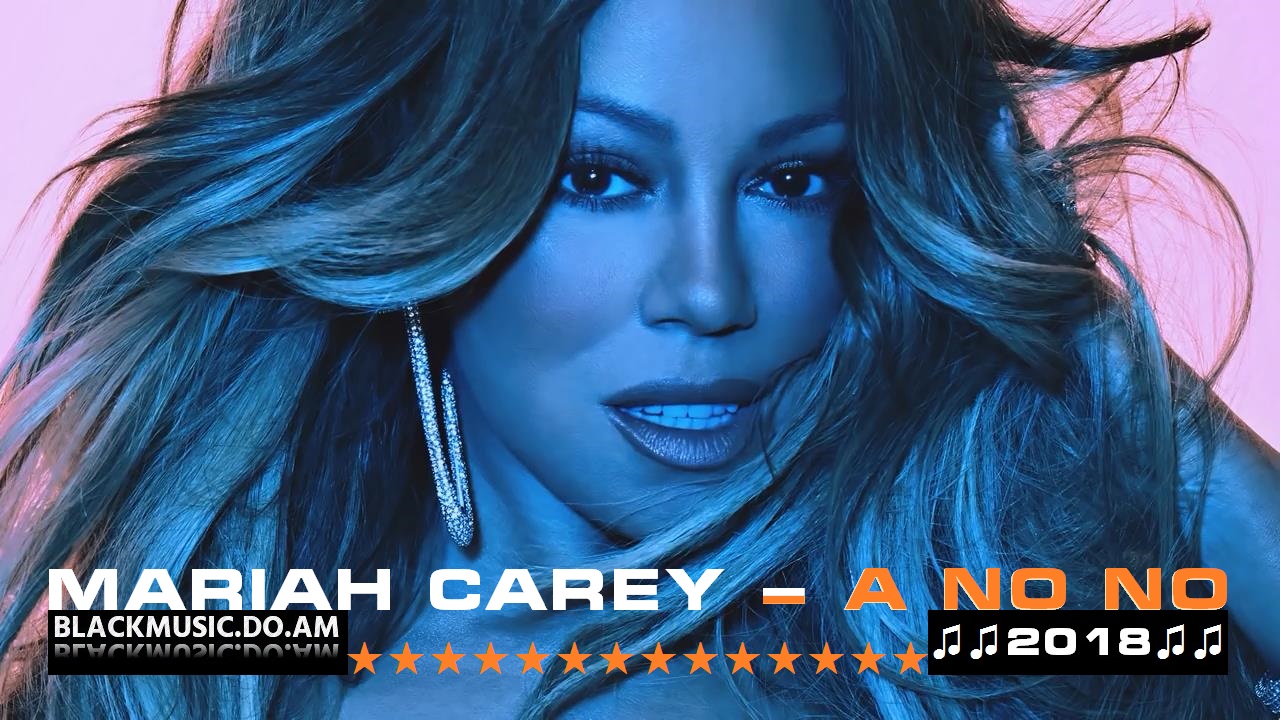 MARIAH CAREY A No No (Music Audio & Mp3 2018) Download